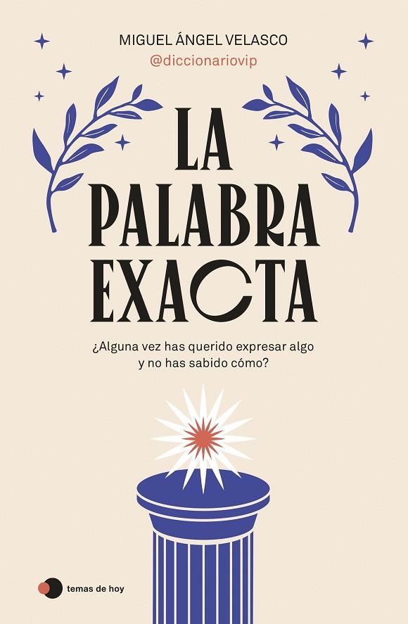 LA PALABRA EXACTA | 9788419812087 | MIGUEL ÁNGEL VELASCO (@DICCIONARIOVIP) | Llibreria Online de Tremp