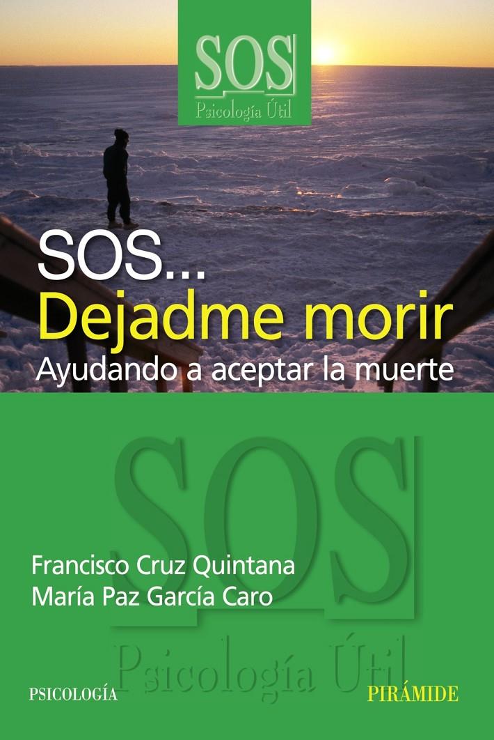 SOS DEJADME MORIR (AYUDANDO A ACEPTAR LA MUERTE) | 9788436820928 | CRUZ QUINTANA, FRANCISCO | Llibreria Online de Tremp