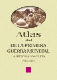 ATLAS DE LA PRIMERA GUERRA MUNDIAL: LA HISTORIA COMPLETA | 9788446018674 | GILBERT, MARTIN