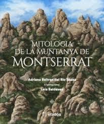 MITOLOGIA DE LA MUNTANYA DE MONTSERRAT | 9788419736734 | BELTRÁN DEL RÍO SOUSA, ADRIANA | Llibreria Online de Tremp