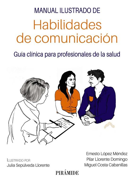 MANUAL ILUSTRADO DE HABILIDADES DE COMUNICACIÓN | 9788436847994 | LÓPEZ MÉNDEZ, ERNESTO/LLORENTE DOMINGO, PILAR/COSTA CABANILLAS, MIGUEL | Llibreria Online de Tremp