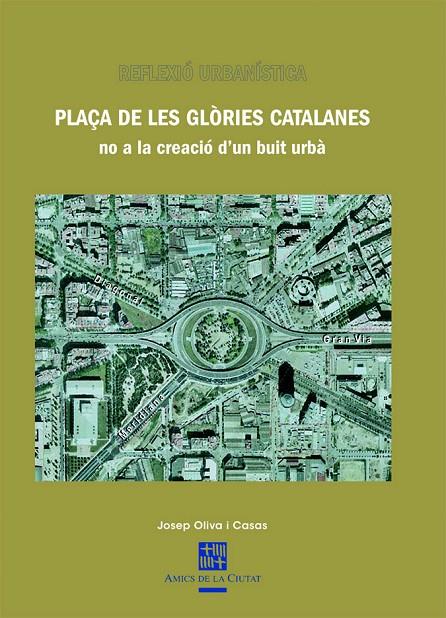 PLAÇA DE LES GLORIES CATALANES NO A LA CREACIO D'UN BUIT URB | 9788483347720 | OLIVA I CASAS, JOSEP | Llibreria Online de Tremp