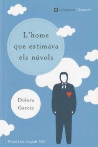 HOME QUE ESTIMAVA ELS NUVOLS, L' | 9788482644073 | GARCIA, DOLORS | Llibreria Online de Tremp