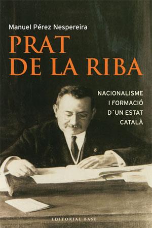 ENRIC PRAT DE LA RIBA : NACIONALISME I FORMACIO D'UN ESTAT C | 9788485031986 | PEREZ NESPEREIRA, MANUEL | Llibreria Online de Tremp