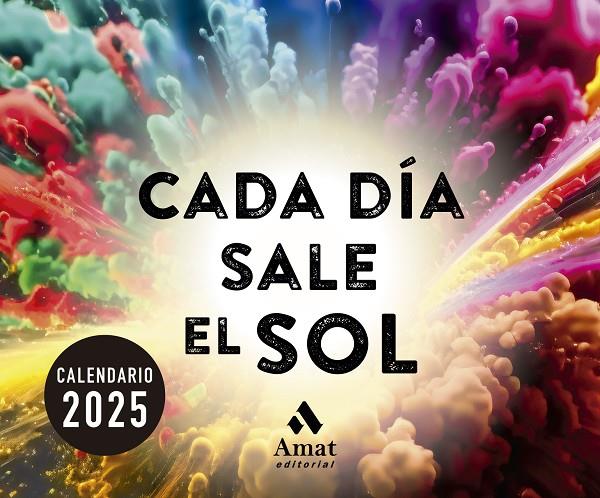 CALENDARIO CADA DÍA SALE EL SOL 2025 | 9788419870711 | AMAT EDITORIAL | Llibreria Online de Tremp