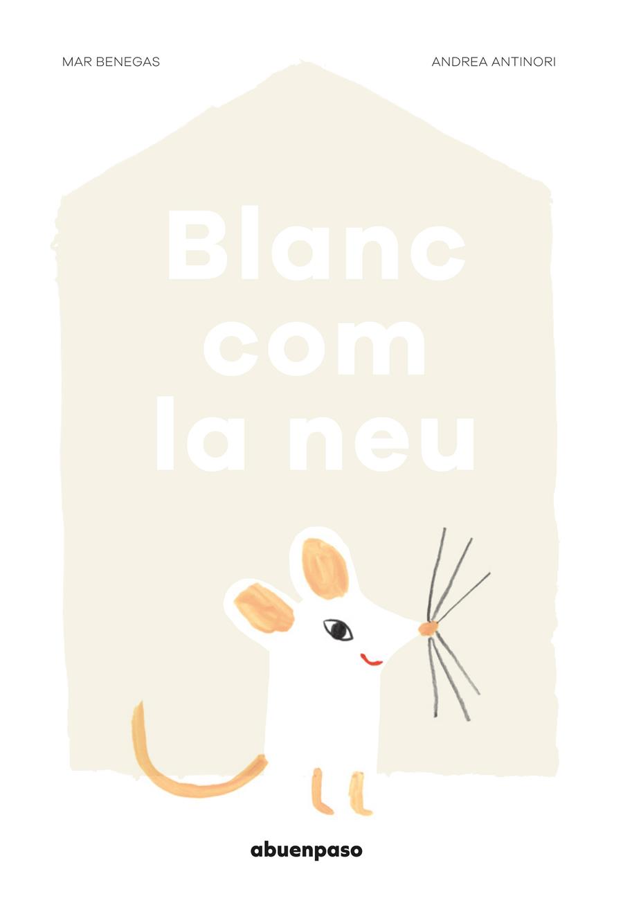 BLANC COM LA NEU | 9788494744631 | BENEGAS ORTIZ, MAR | Llibreria Online de Tremp