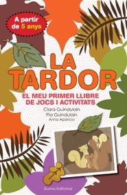 LA TARDOR. EL MEU PRIMER LLIBRE DE JOCS I ACTIVITA | 9788497664875 | GUINDULAIN CLARA, GUINDULAIN PIA I APARICIO ANNA | Llibreria Online de Tremp