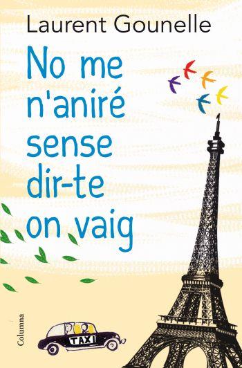 NO ME N'ANIRE SENSE DIR-TE ON VAIG | 9788466413718 | GOUNELLE, LAURENT | Llibreria Online de Tremp