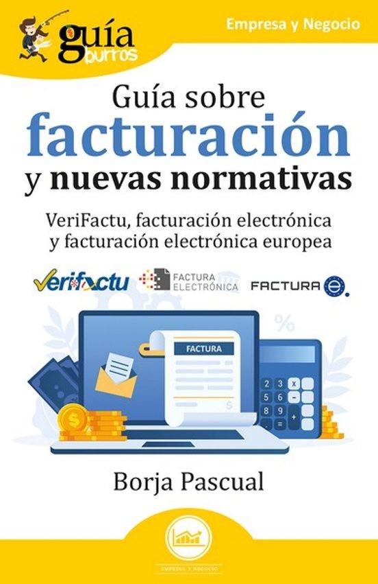 GUÍABURROS: GUÍA SOBRE FACTURACIÓN Y NUEVAS  NORMATIVAS | 9791387539085 | PASCUAL, BORJA | Llibreria Online de Tremp