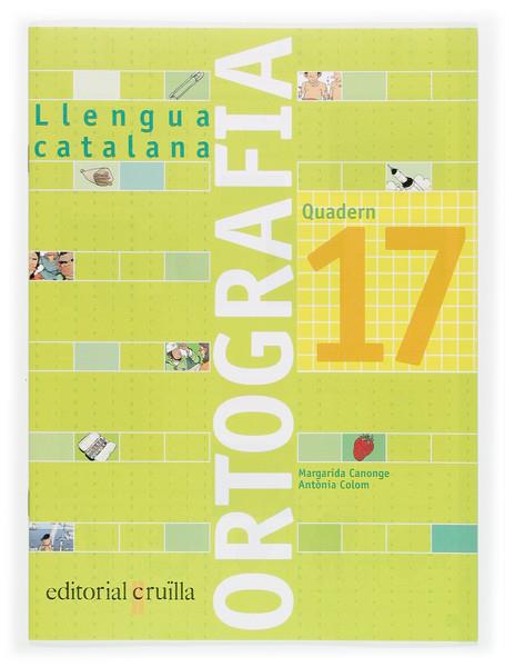 LLENGUA CATALANA, ORTOGRAFIA, EDUCACIO PRIMARIA. QUADERN 17 | 9788466111041 | CANONGE BURGUES, MARGARIDA | Llibreria Online de Tremp