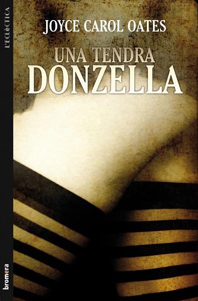 TENDRA DONZELLA, UNA | 9788498248494 | CAROL OATES, JOYCE | Llibreria Online de Tremp