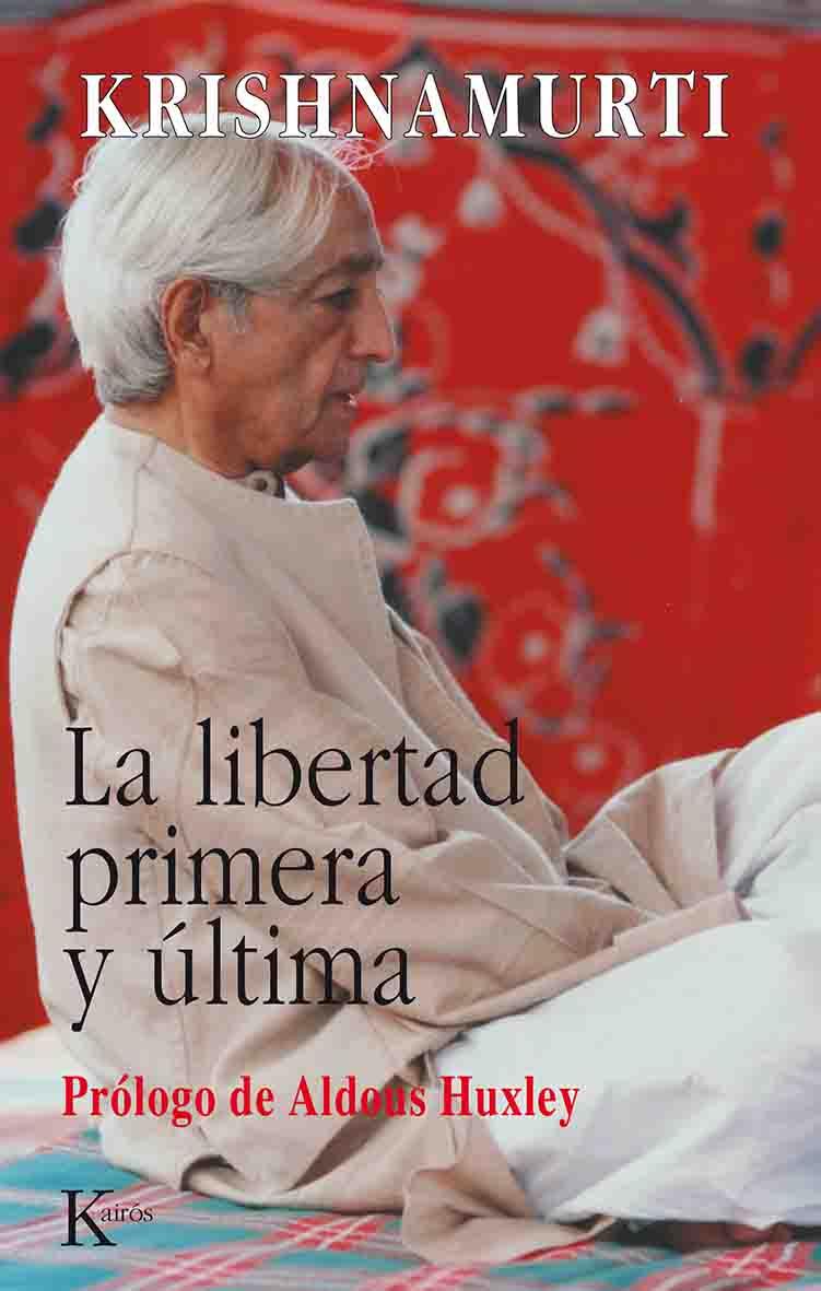 LIBERTAD PRIMERA Y ULTIMA, LA | 9788472453548 | KRISHNAMURTI | Llibreria Online de Tremp