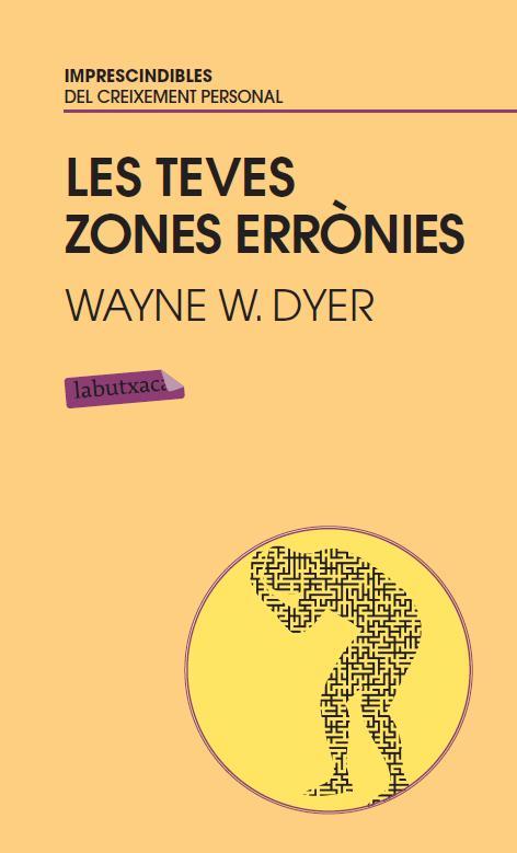 TEVES ZONES ERRONIES, LES :GUIA PER COMBATRE LES CAUSES DE L | 9788499302836 | DYER, WAYNE W. | Llibreria Online de Tremp