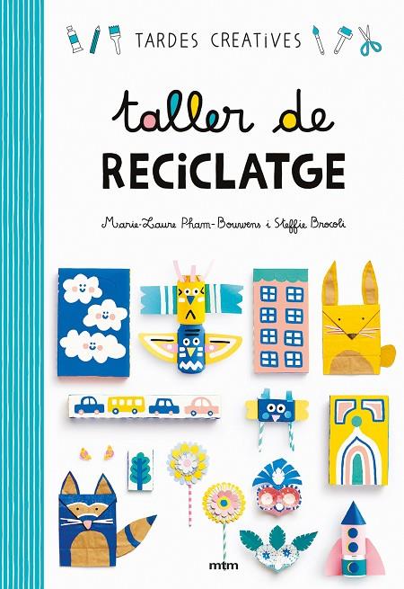 TALLER DE RECICLATGE | 9788417165260 | STEFFIE BROCOLI/MARIE-LAURE PHAM BOUWENS | Llibreria Online de Tremp