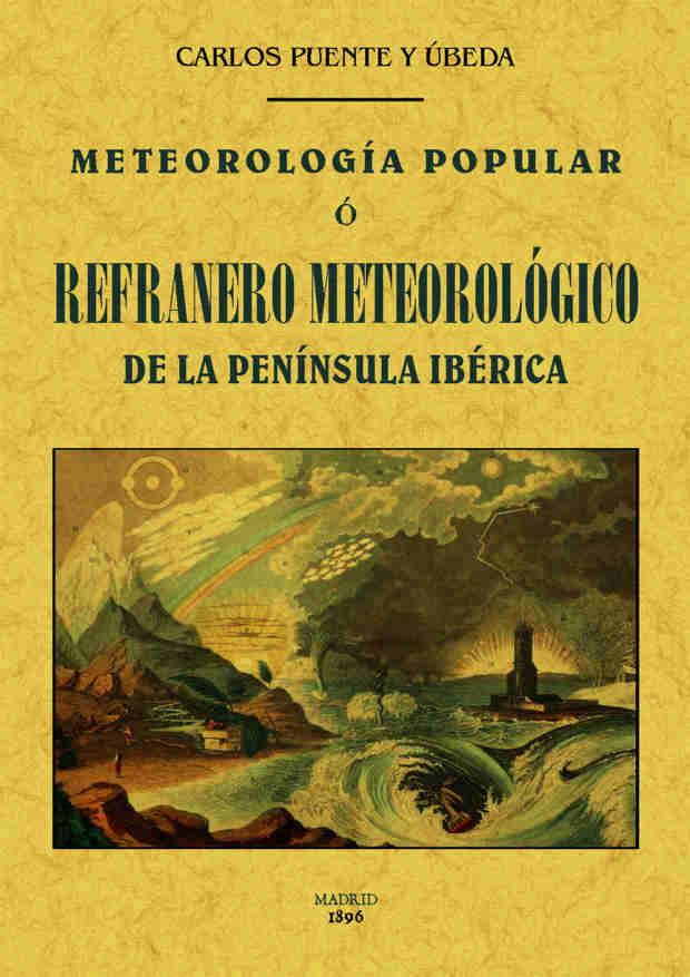 METEOROLOGÍA POPULAR O REFRANERO METEOROLÓGICO DE LA PENÍNSULA IBÉRICA | 9788490014493 | PUENTE Y ÚBEDA, CARLOS | Llibreria Online de Tremp