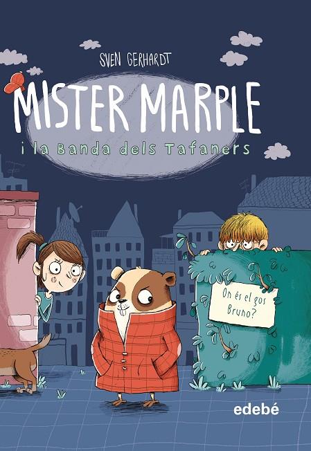 MISTER MARPLE I LA BANDA DELS TAFANERS 1: ON ÉS EL GOS BRUNO? | 9788468349343 | GERHARDT, SVEN | Llibreria Online de Tremp