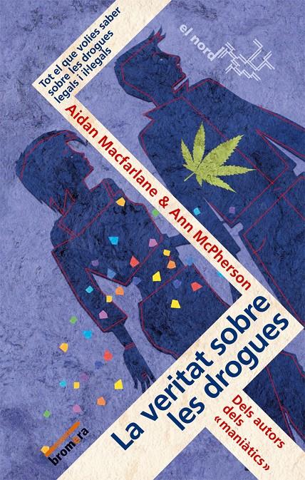 VERITAT SOBRE LES DROGUES, LA | 9788498240528 | MACFARLANE, AIDAN/MCPHERSON,AN | Llibreria Online de Tremp