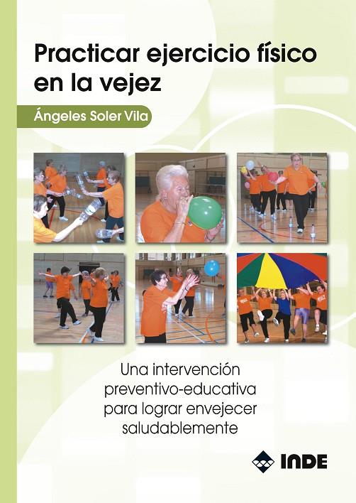 PRACTICAR EJERCICIO FÍSICO EN LA VEJEZ : UNA INTERVENCIÓN PR | 9788497291095 | SOLER VILA, ÀNGELS | Llibreria Online de Tremp