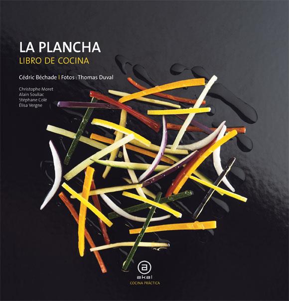 PLANCHA, LA: LIBRO DE COCINA | 9788446023869 | BECHADE, CEDRIC | Llibreria Online de Tremp