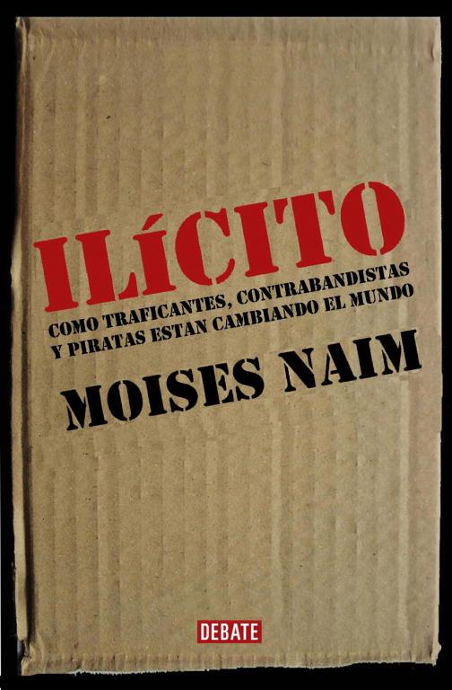 ILICITO : COMO TRAFICANTES, CONTRABANDISTAS Y PIRATAS ESTAN | 9788483066584 | NAIM, MOISES | Llibreria Online de Tremp