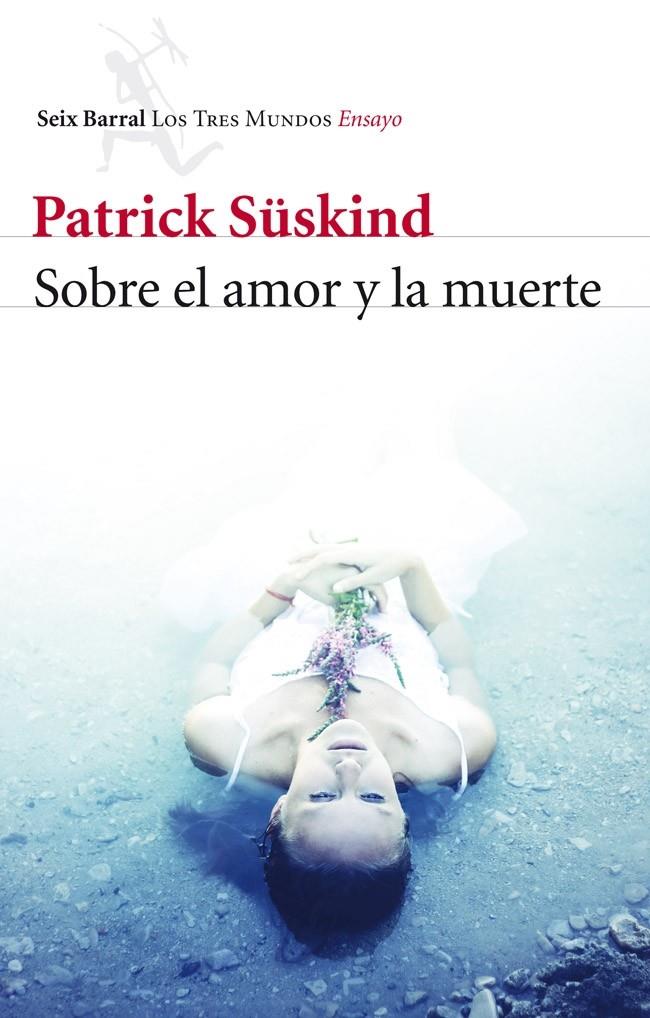 SOBRE EL AMOR Y LA MUERTE | 9788432215780 | SÜSKIND, PATRICK | Llibreria Online de Tremp