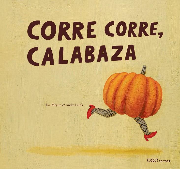 CORRE CORRE, CALABAZA | 9788496573680 | MEJUTO, EVA ; LETRIA, ANDRE | Llibreria Online de Tremp