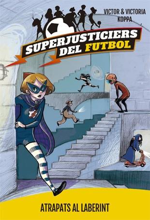 SUPERJUSTICIERS DEL FUTBOL 7. ATRAPATS AL LABERINT | 9788424663476 | KOPPA, VICTOR | Llibreria Online de Tremp