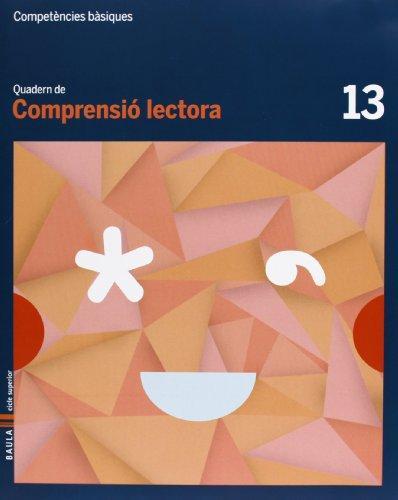 QUADERN COMPRENSIÓ LECTORA 13 CICLE SUPERIOR COMPETÈNCIES BÀSIQUES | 9788447925797 | CAMPRUBÍ MAYA, CARME/BADIA ESCOLÀ, ELISABETH | Llibreria Online de Tremp