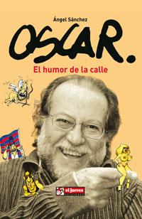 OSCAR , EL HUMOR DE LA CALLE | 9788497415910 | SANCHEZ, ANGEL | Llibreria Online de Tremp