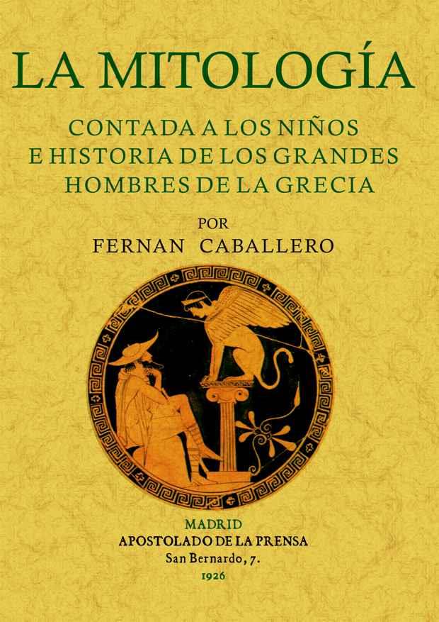 LA MITOLOGÍA CONTADA A LOS NIÑOS E HISTORIA DE LOS GRANDES HOMBRES DE LA GRECIA | 9788497614597 | CABALLERO, FERNÁN | Llibreria Online de Tremp