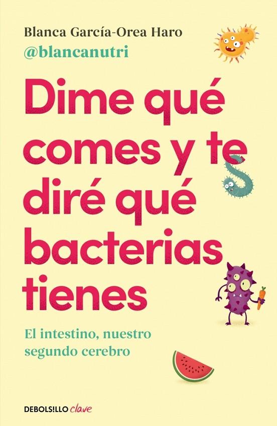 DIME QUÉ COMES Y TE DIRÉ QUÉ BACTERIAS TIENES | 9788466380430 | GARCÍA-OREA HARO (@BLANCANUTRI), BLANCA | Llibreria Online de Tremp