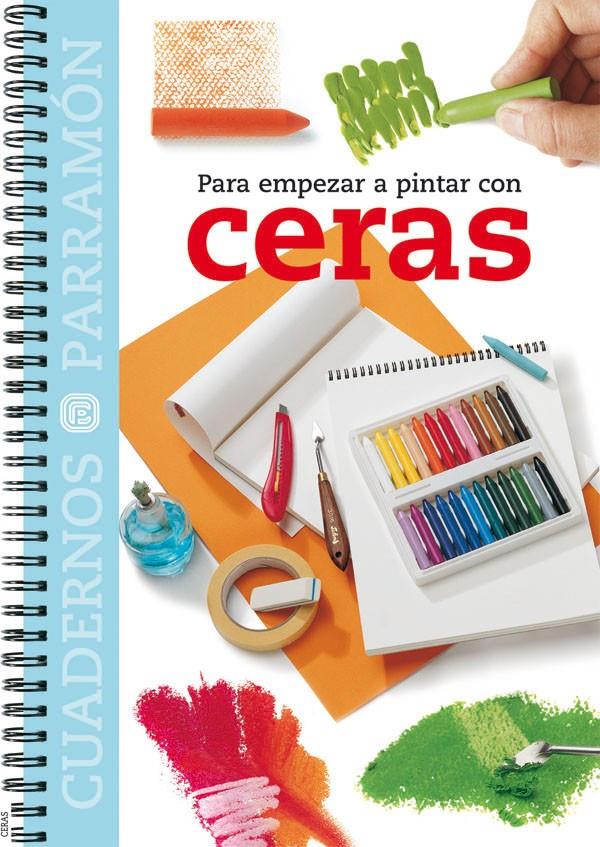 PARA EMPEZAR A PINTAR CON CERAS | 9788434224841 | Llibreria Online de Tremp