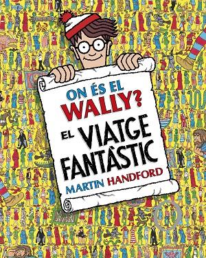 ON ÉS EL WALLY? - EL VIATGE FANTÀSTIC | 9788419910493 | HANDFORD, MARTIN | Llibreria Online de Tremp