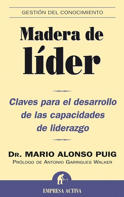 MADERA DE LIDER : CLAVES PARA EL DESARROLLO DE CAPACIDADES | 9788495787637 | ALONSO PUIG, MARIO DR. | Llibreria Online de Tremp