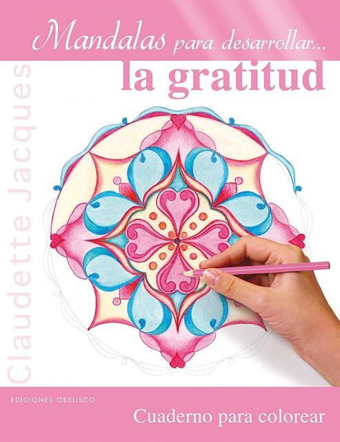 MANDALAS PARA DESARROLLAR... LA GRATITUD | 9788416192878 | JACQUES, CLAUDETTE | Llibreria Online de Tremp