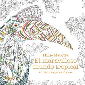 MARAVILLOSO MUNDO TROPICAL. MINIATURAS PARA COLOREAR | 9788419785305 | MAROTTA, MILLIE | Llibreria Online de Tremp