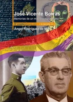 JOSE VICENTE BORRAS. MEMORIAS DE UN MAESTRO REPUBLICANO | 9788415221289 | RODRIGUEZ DE MIER, ANGEL | Llibreria Online de Tremp