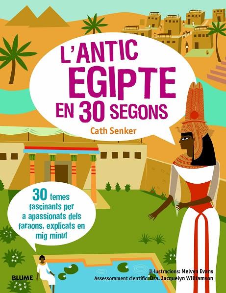 L'ANTIC EGIPTE EN 30 SEGONS | 9788417757649 | SENKER, CATH/WILLIAMSON, JACQUELYN/EVANS, MELVYN | Llibreria Online de Tremp