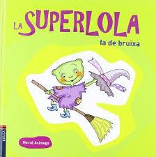 LA SUPERLOLA FA DE BRUIXA | 9788447924844 | ARÀNEGA ESPAÑOL, MERCÈ | Llibreria Online de Tremp