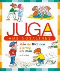 JUGA AMB NOSALTRES : MES DE 100 JOCS D'ARREU DEL MON | 9788427263000 | RIPOLL, ORIOL | Llibreria Online de Tremp