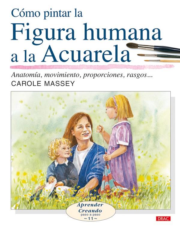 COMO PINTAR LA FIGURA HUMANA A LA ACUARELA | 9788496550643 | MASSEY, CAROLE | Llibreria Online de Tremp