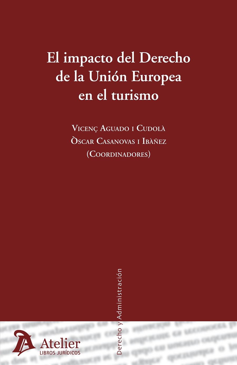 IMPACTO DEL DERECHO DE LA UNIÓN EUROPEA EN EL TURISMO. | 9788415690061 | AGUADO I CUDOLA, VICENÇ/CASANOVAS I IBAÑEZ, ORIOL