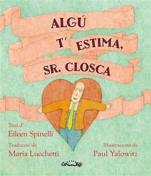 ALGÚ T'ESTIMA SR. CLOSCA | 9788484706786 | SPINELLI, ELIEEN | Llibreria Online de Tremp