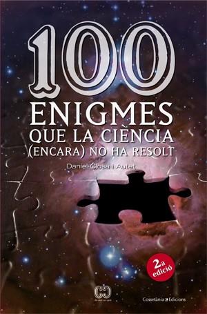 100 ENIGMES QUE LA CIENCIA ENCARA NO HA RESOLT | 9788497913874 | CLOSA I AUTET, DANIEL | Llibreria Online de Tremp