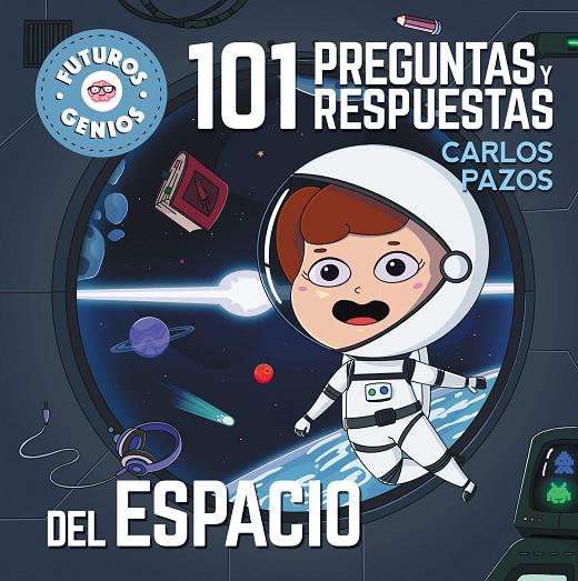 101 PREGUNTAS Y RESPUESTAS DEL ESPACIO (FUTUROS GENIOS 7) | 9788448858438 | PAZOS, CARLOS | Llibreria Online de Tremp