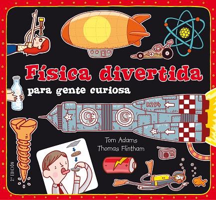 FISICA DIVERTIDA PARA GENTE CURIOSA | 9788467551730 | ADAMS, TOM; FLINTHAM, THOMAS | Llibreria Online de Tremp