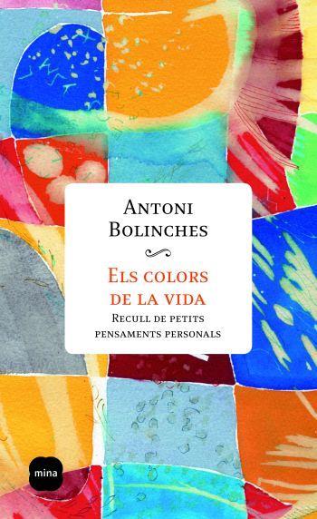 COLORS DE LA VIDA, ELS | 9788496499775 | BOLINCHES, ANTONI | Llibreria Online de Tremp