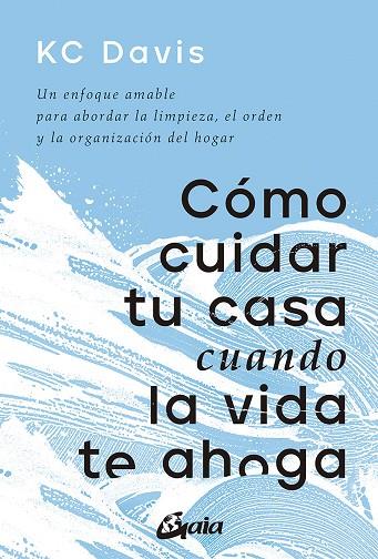 CÓMO CUIDAR TU CASA CUANDO LA VIDA TE AHOGA | 9788411080033 | DAVIS, KC | Llibreria Online de Tremp