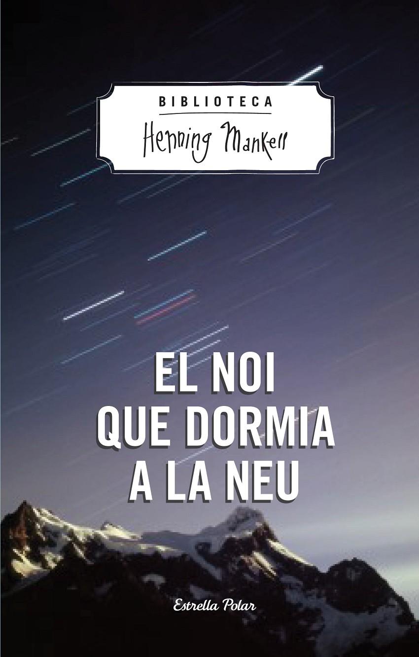 EL NOI QUE DORMIA A LA NEU | 9788490574270 | MANKELL, HENNING | Llibreria Online de Tremp