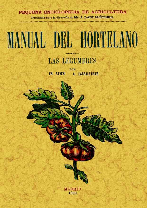 MANUAL DEL HORTELANO. LAS LEGUMBRES | 9788497614030 | FAVER, E./LARBALETRIER, ALBERT | Llibreria Online de Tremp